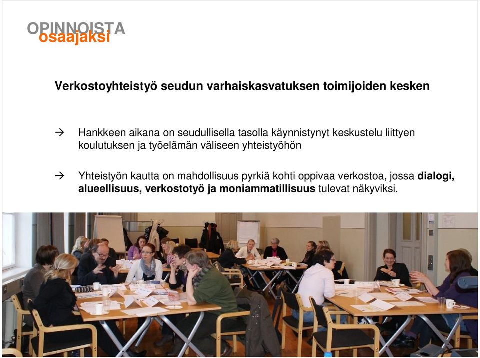 väliseen yhteistyöhön Yhteistyön kautta on mahdollisuus pyrkiä kohti oppivaa