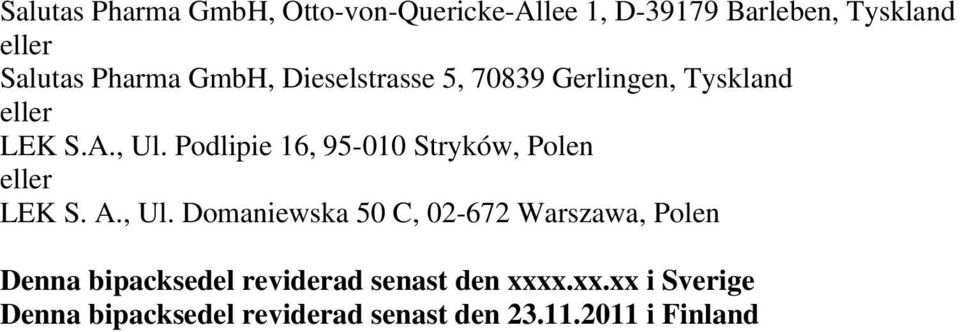 Podlipie 16, 95-010 Stryków, Polen eller LEK S. A., Ul.