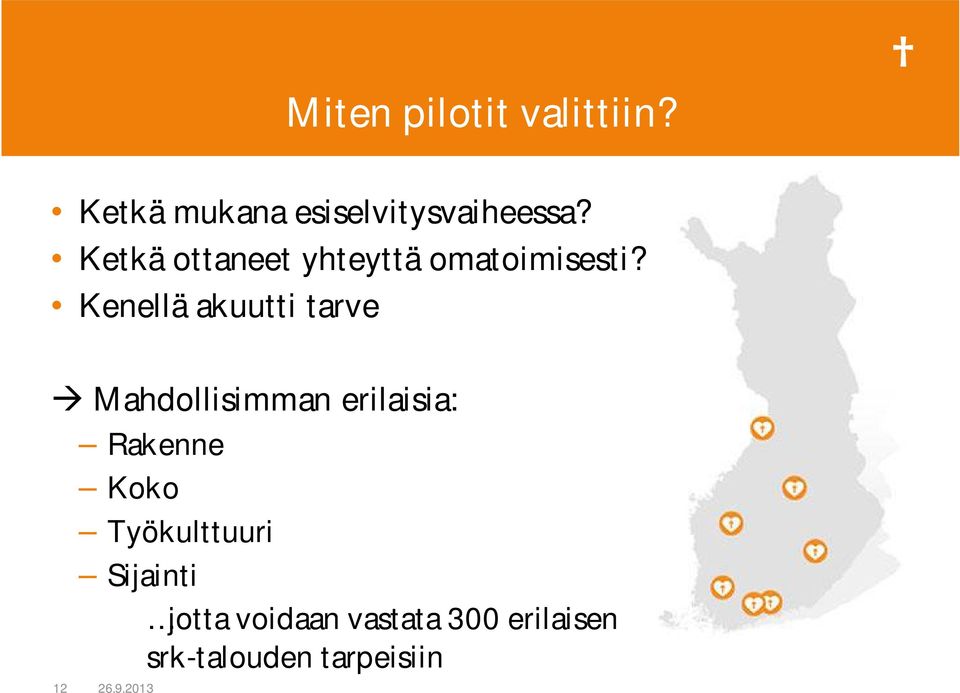 Kenellä akuutti tarve Mahdollisimman erilaisia: Rakenne Koko