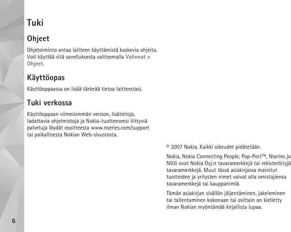 com/support tai paikallisesta Nokian Web-sivustosta. 2007 Nokia. Kaikki oikeudet pidätetään.