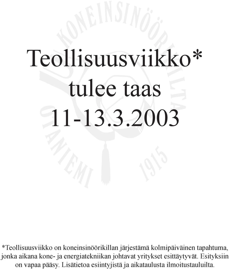 kolmipäiväinen tapahtuma, jonka aikana kone- ja energiatekniikan