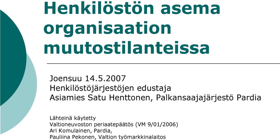 Palkansaajajärjestö Pardia Lähteinä käytetty Valtioneuvoston