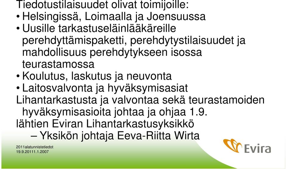 teurastamossa Koulutus, laskutus ja neuvonta Laitosvalvonta ja hyväksymisasiat Lihantarkastusta ja