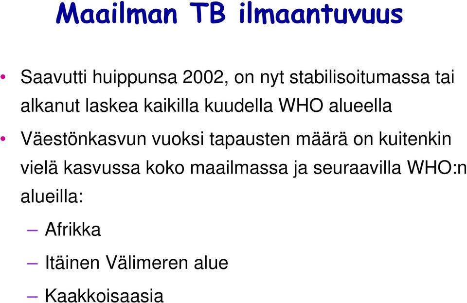 Väestönkasvun vuoksi tapausten määrä on kuitenkin vielä kasvussa koko