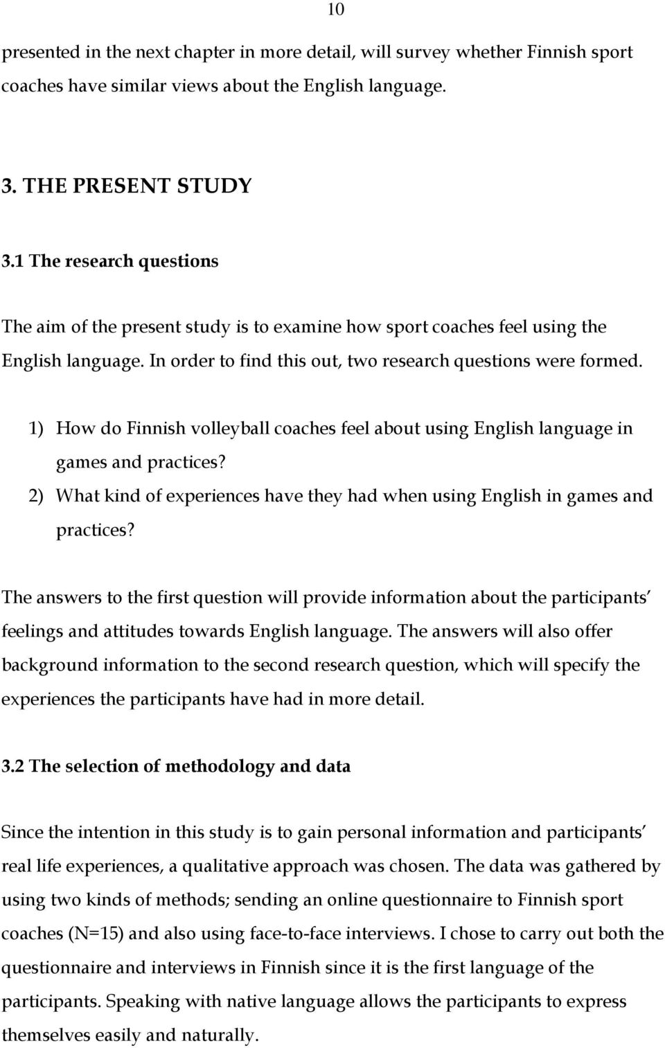 1) How do Finnish volleyball coaches feel about using English language in games and practices? 2) What kind of experiences have they had when using English in games and practices?