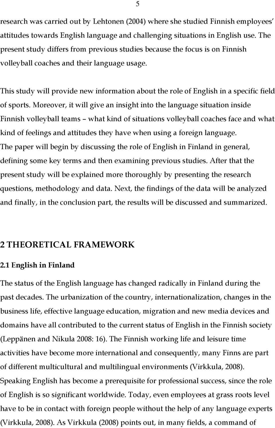 This study will provide new information about the role of English in a specific field of sports.