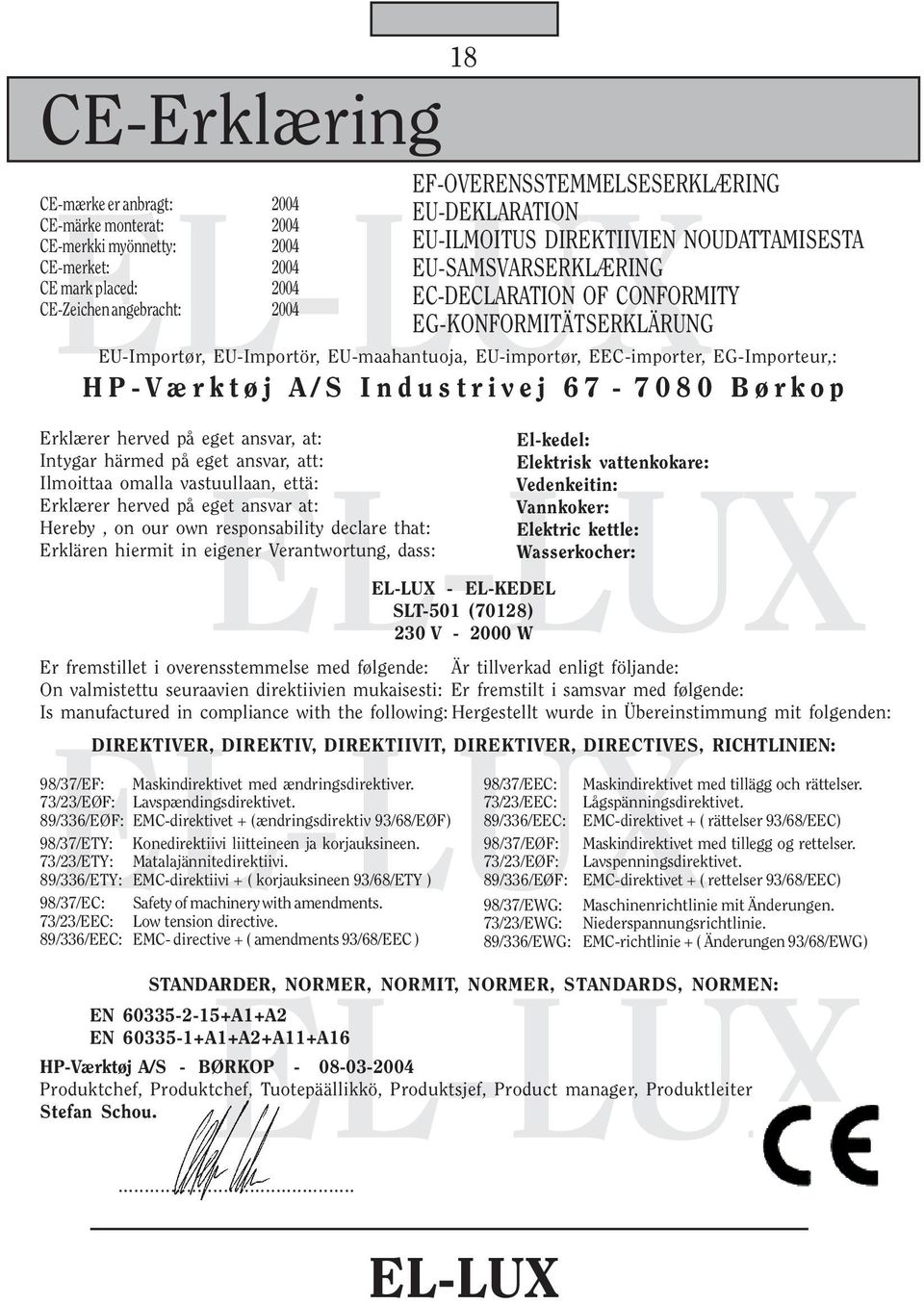 HP-Værktøj A/S Industrivej 67-7080 Børkop Erklærer herved på eget ansvar, at: Intygar härmed på eget ansvar, att: Ilmoittaa omalla vastuullaan, että: Erklærer herved på eget ansvar at: Hereby, on our