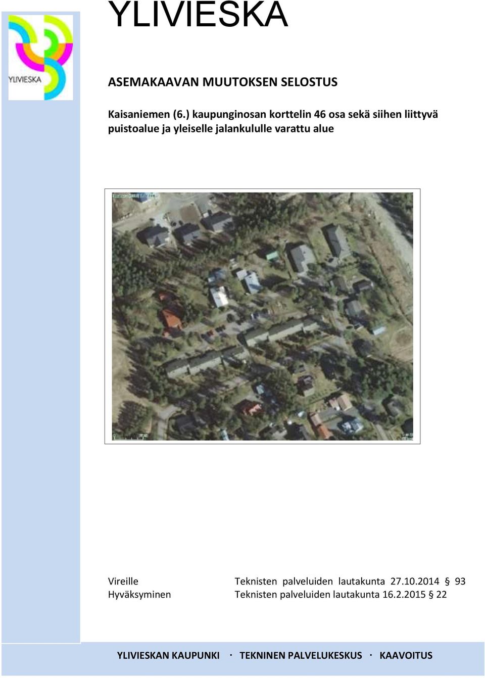 jalankululle varattu alue Vireille Teknisten palveluiden lautakunta 27.10.