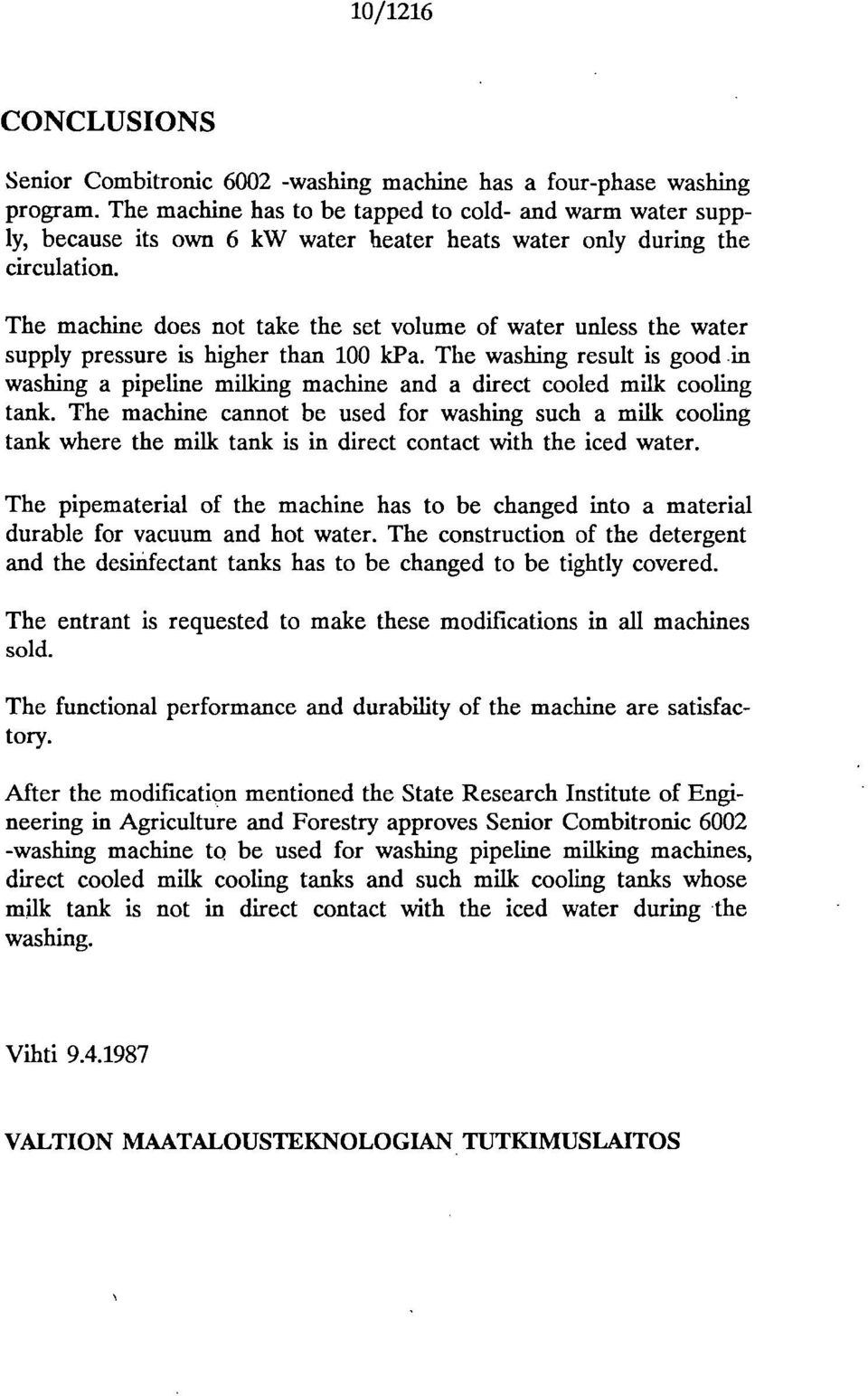 The machine does not take the set volume of water unless the water supply pressure is higher than 100 kpa.