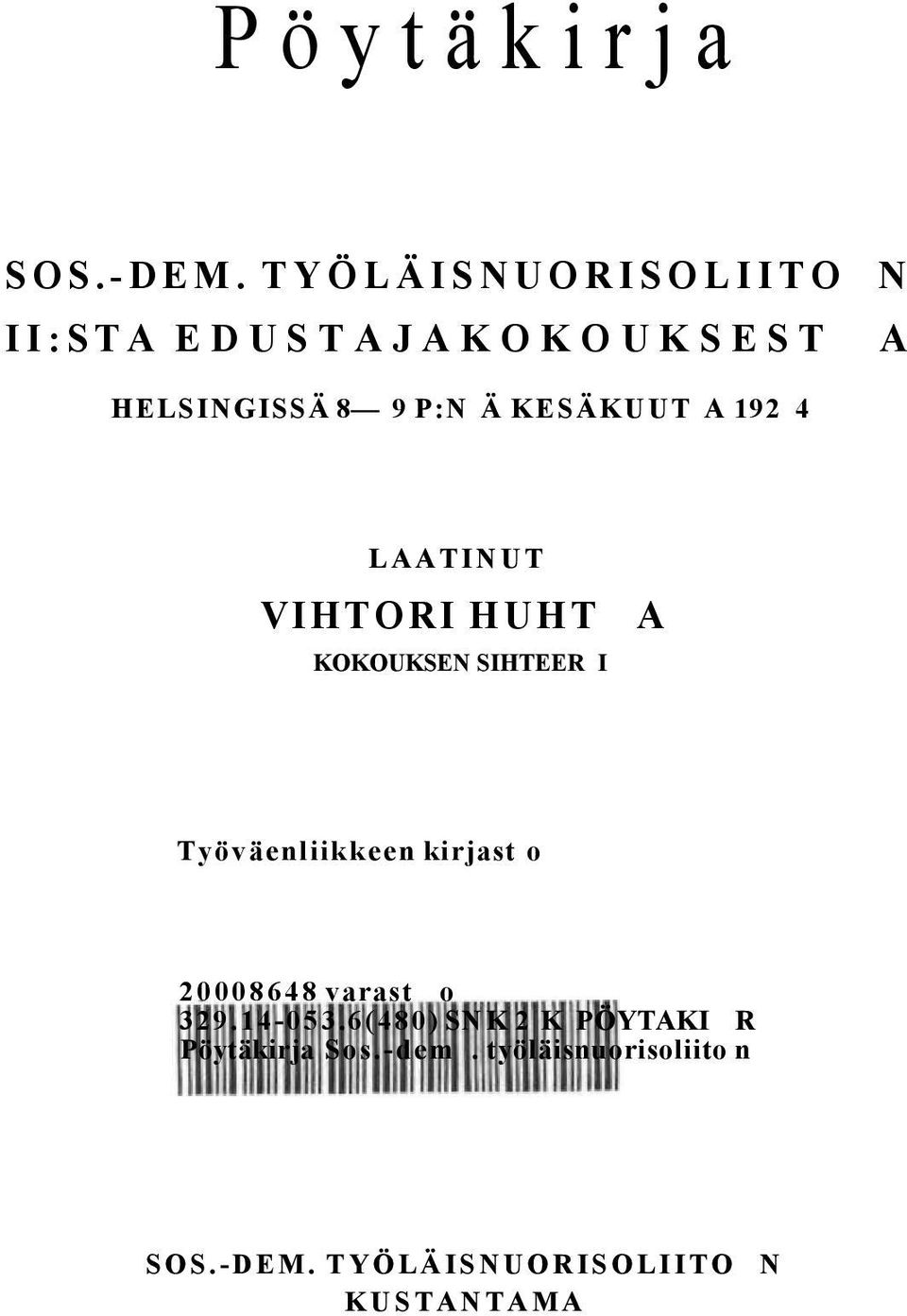 KESÄKUUT A 192 4 LAATINUT VIHTORI HUHT KOKOUKSEN SIHTEER I A Työväenliikkeen