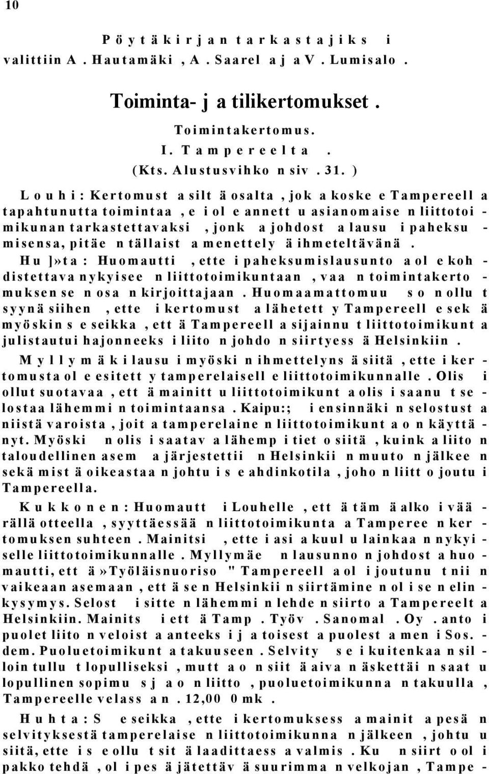 misensa, pitäe n tällaist a menettely ä ihmeteltävänä.