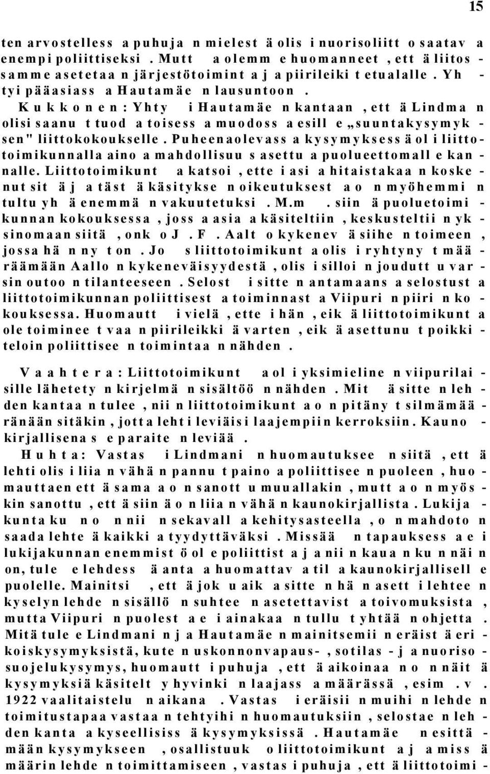 Puheenaolevass a kysymyksess ä ol i liittotoimikunnalla aino a mahdollisuu s asettu a puolueettomall e kan - nalle.