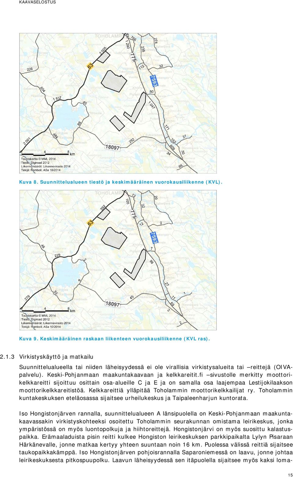 fi sivustolle merkitty moottorikelkkareitti sijoittuu osittain osa-alueille C ja E ja on samalla osa laajempaa Lestijokilaakson moottorikelkkareitistöä.
