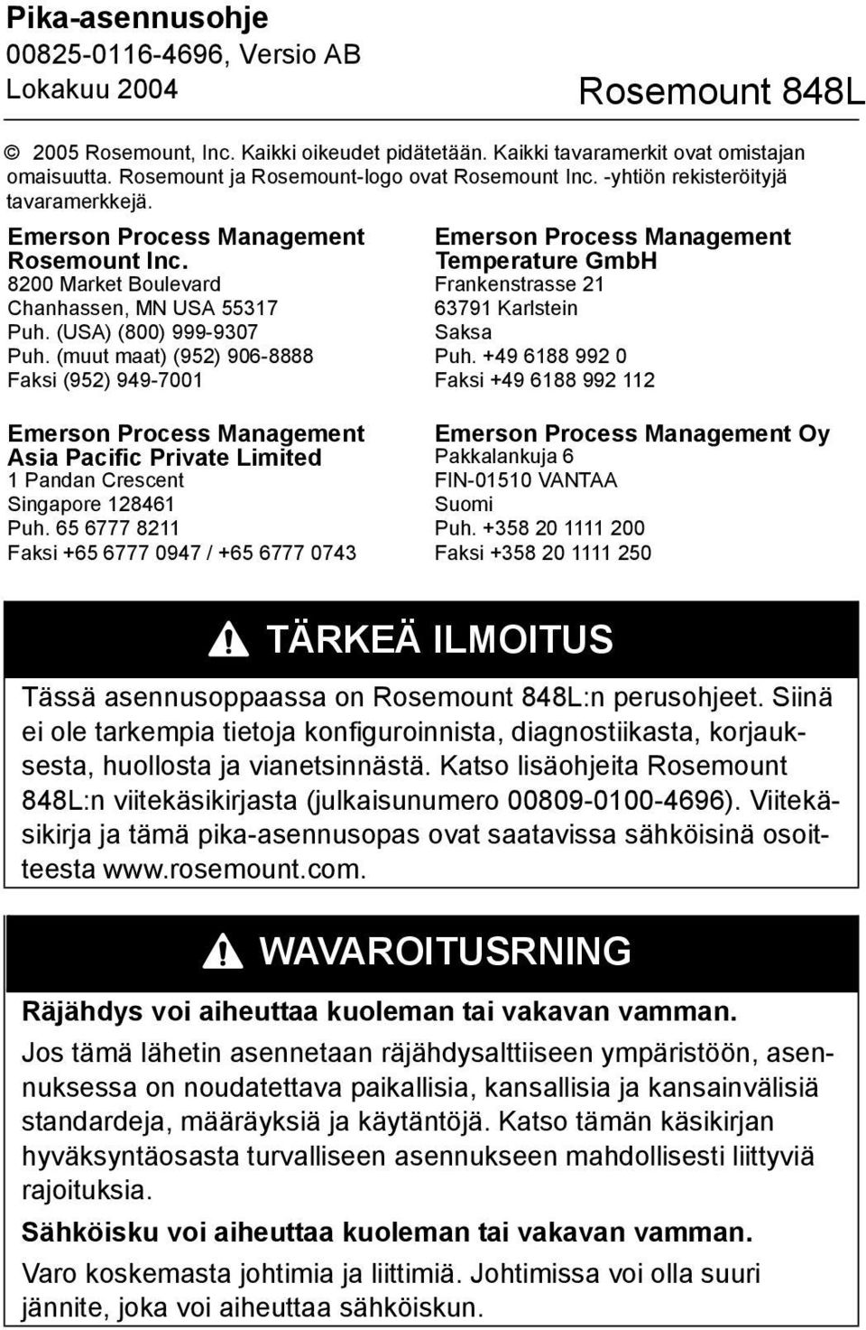 (muut maat) (952) 906-8888 Faksi (952) 949-7001 Emerson Process Management Temperature GmbH Frankenstrasse 21 63791 Karlstein Saksa Puh.