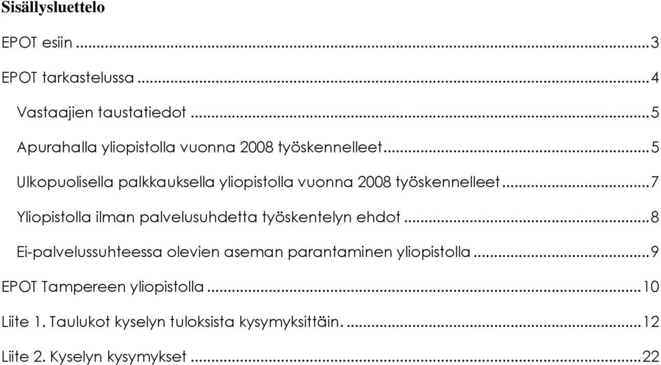 ..5 Ulkopuolisella palkkauksella yliopistolla vuonna 2008 työskennelleet.