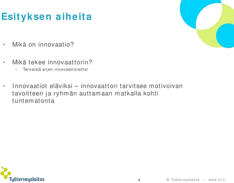 Terveisiä arjen innovaattoreilta!