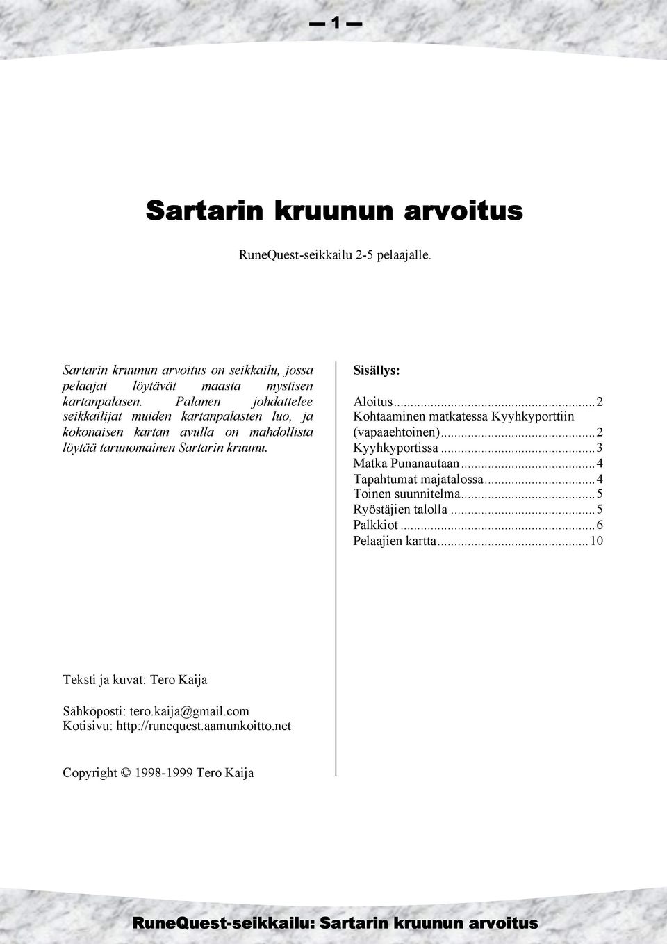 ..2 Kohtaaminen matkatessa Kyyhkyporttiin (vapaaehtoinen)...2 Kyyhkyportissa...3 Matka Punanautaan...4 Tapahtumat majatalossa...4 Toinen suunnitelma.