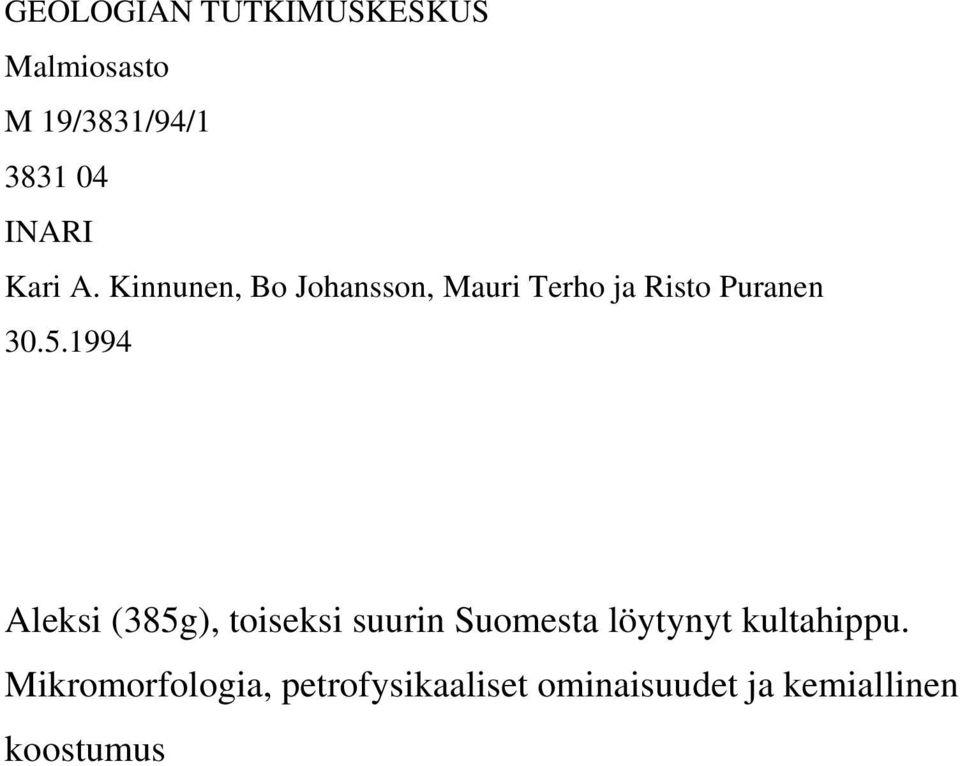 1994 Aleksi (385g), toiseksi suurin Suomesta löytynyt kultahippu.