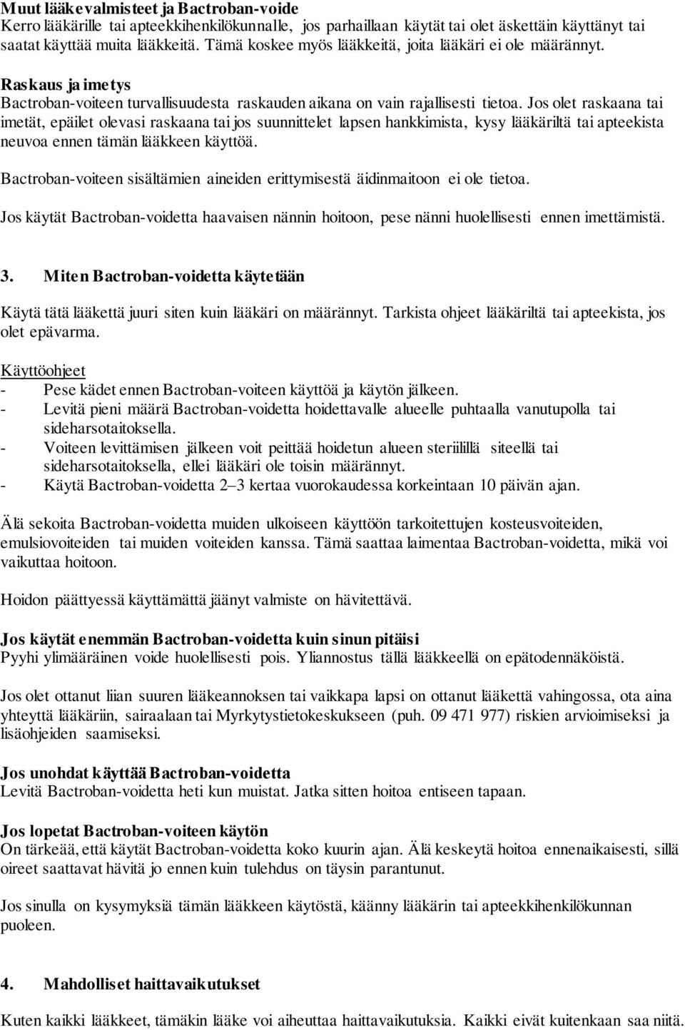 Jos olet raskaana tai imetät, epäilet olevasi raskaana tai jos suunnittelet lapsen hankkimista, kysy lääkäriltä tai apteekista neuvoa ennen tämän lääkkeen käyttöä.