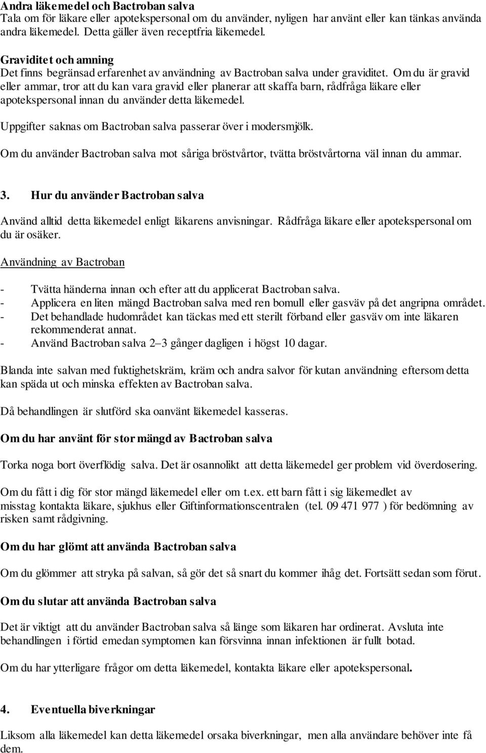 Om du är gravid eller ammar, tror att du kan vara gravid eller planerar att skaffa barn, rådfråga läkare eller apotekspersonal innan du använder detta läkemedel.