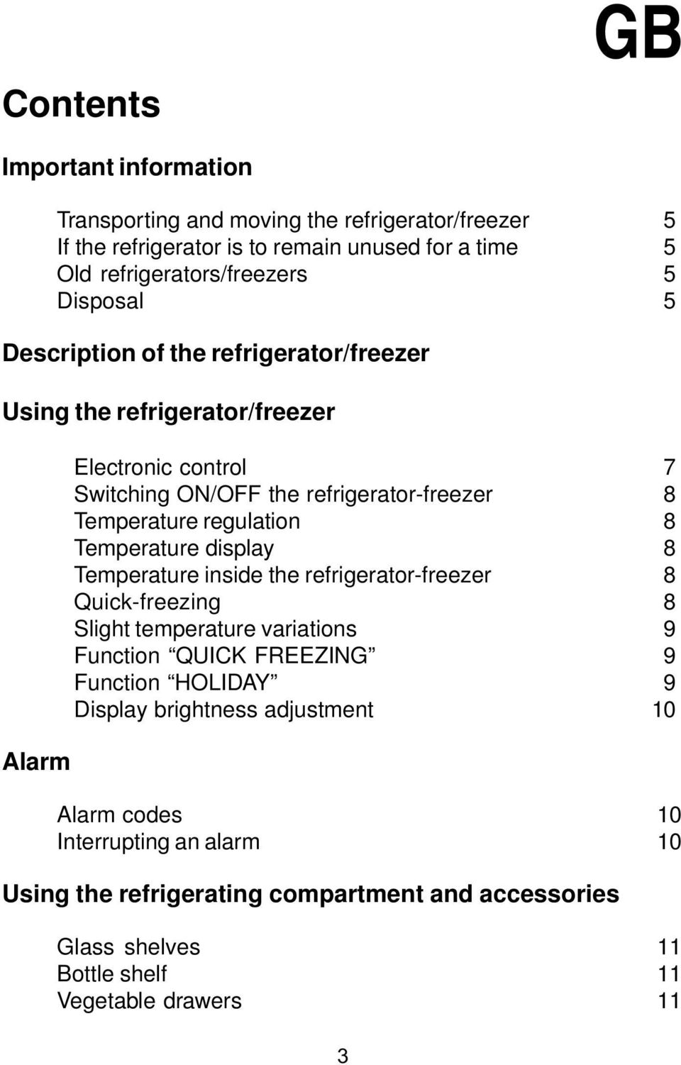 regulation 8 Temperature display 8 Temperature inside the refrigerator-freezer 8 Quick-freezing 8 Slight temperature variations 9 Function QUICK FREEZING 9 Function