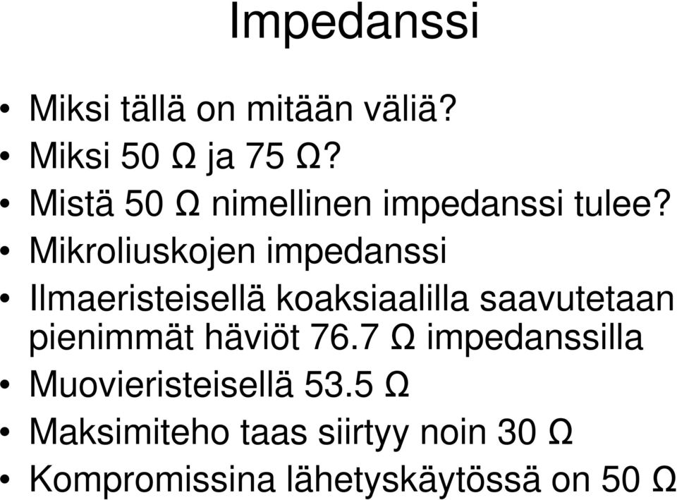 Mikroliuskojen impedanssi Ilmaeristeisellä koaksiaalilla saavutetaan