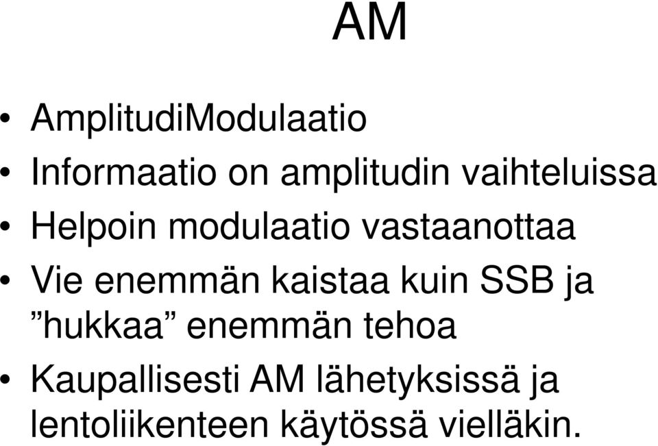 enemmän kaistaa kuin SSB ja hukkaa enemmän tehoa