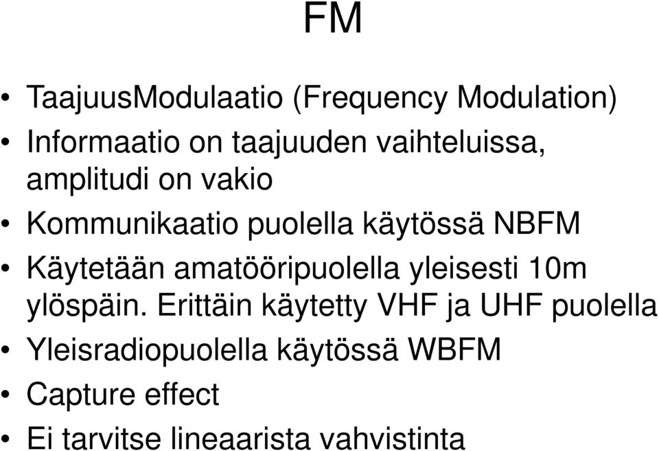 Käytetään amatööripuolella yleisesti 10m ylöspäin.