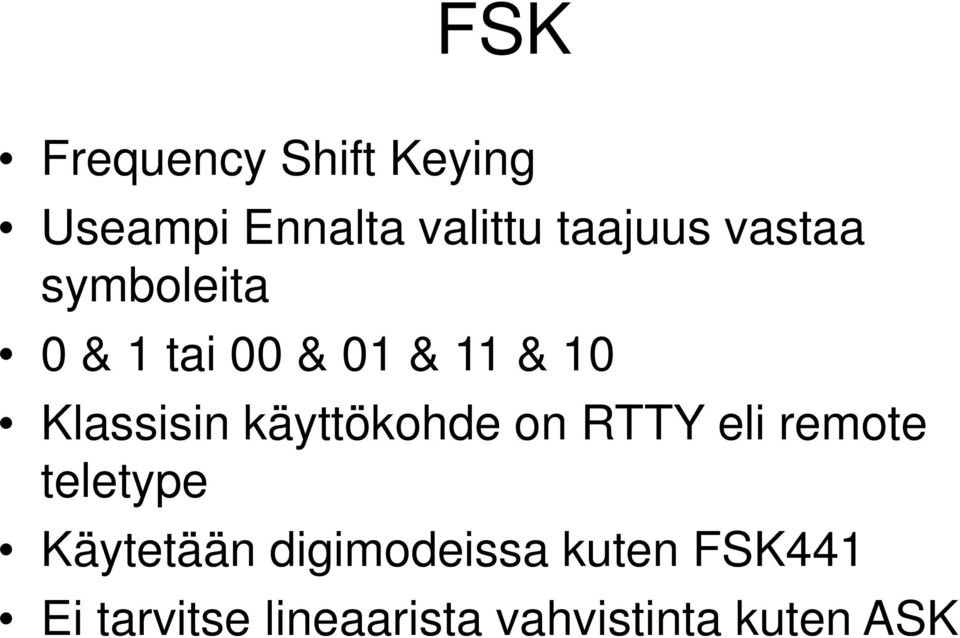 käyttökohde on RTTY eli remote teletype Käytetään