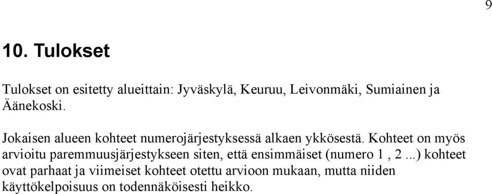 Kohteet on myös arvioitu paremmuusjärjestykseen siten, että ensimmäiset (numero 1, 2.