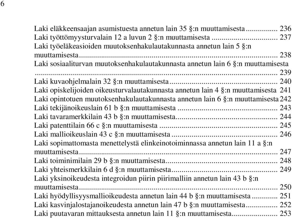 .. 239 Laki kuvaohjelmalain 32 :n muuttamisesta.