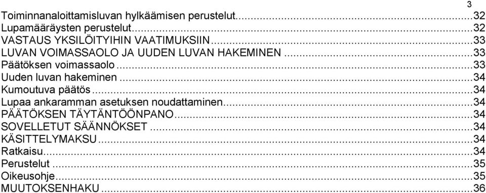 .. 33 Päätöksen voimassaolo... 33 Uuden luvan hakeminen... 34 Kumoutuva päätös.