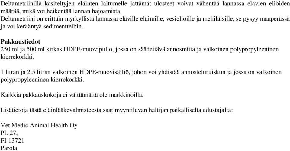 Pakkaustiedot 250 ml ja 500 ml kirkas HDPE-muovipullo, jossa on säädettävä annosmitta ja valkoinen polypropyleeninen kierrekorkki.