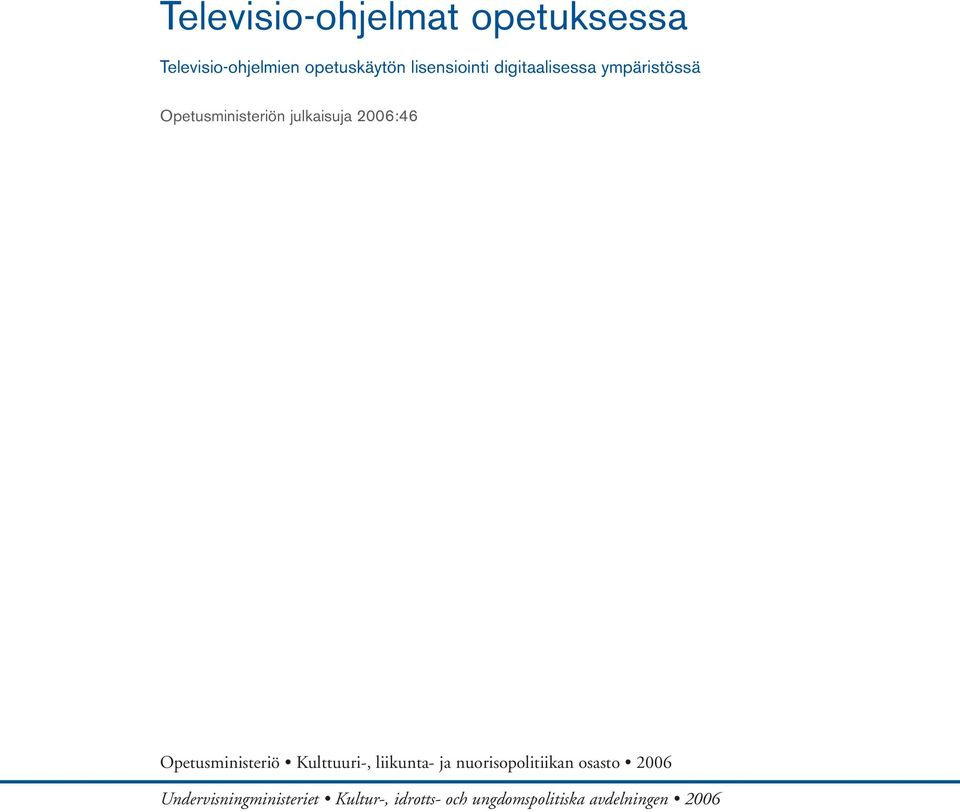 2006:46 Opetusministeriö Kulttuuri-, liikunta- ja nuorisopolitiikan