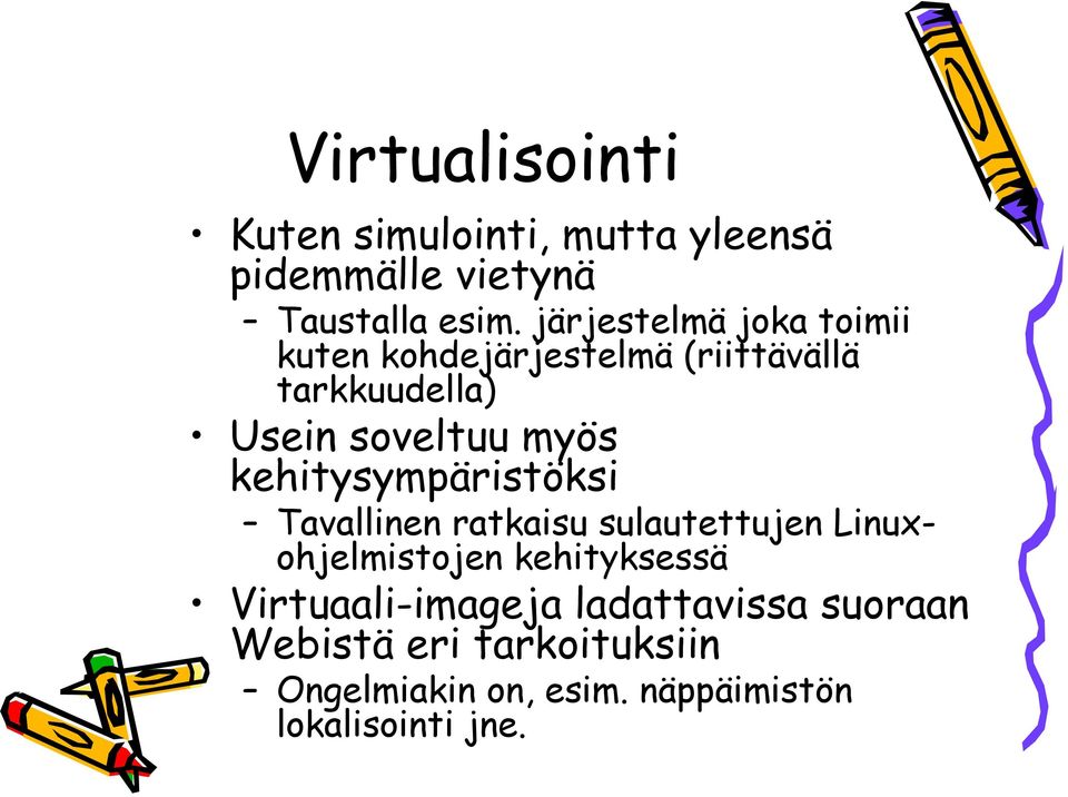 kehitysympäristöksi Tavallinen ratkaisu sulautettujen Linuxohjelmistojen kehityksessä