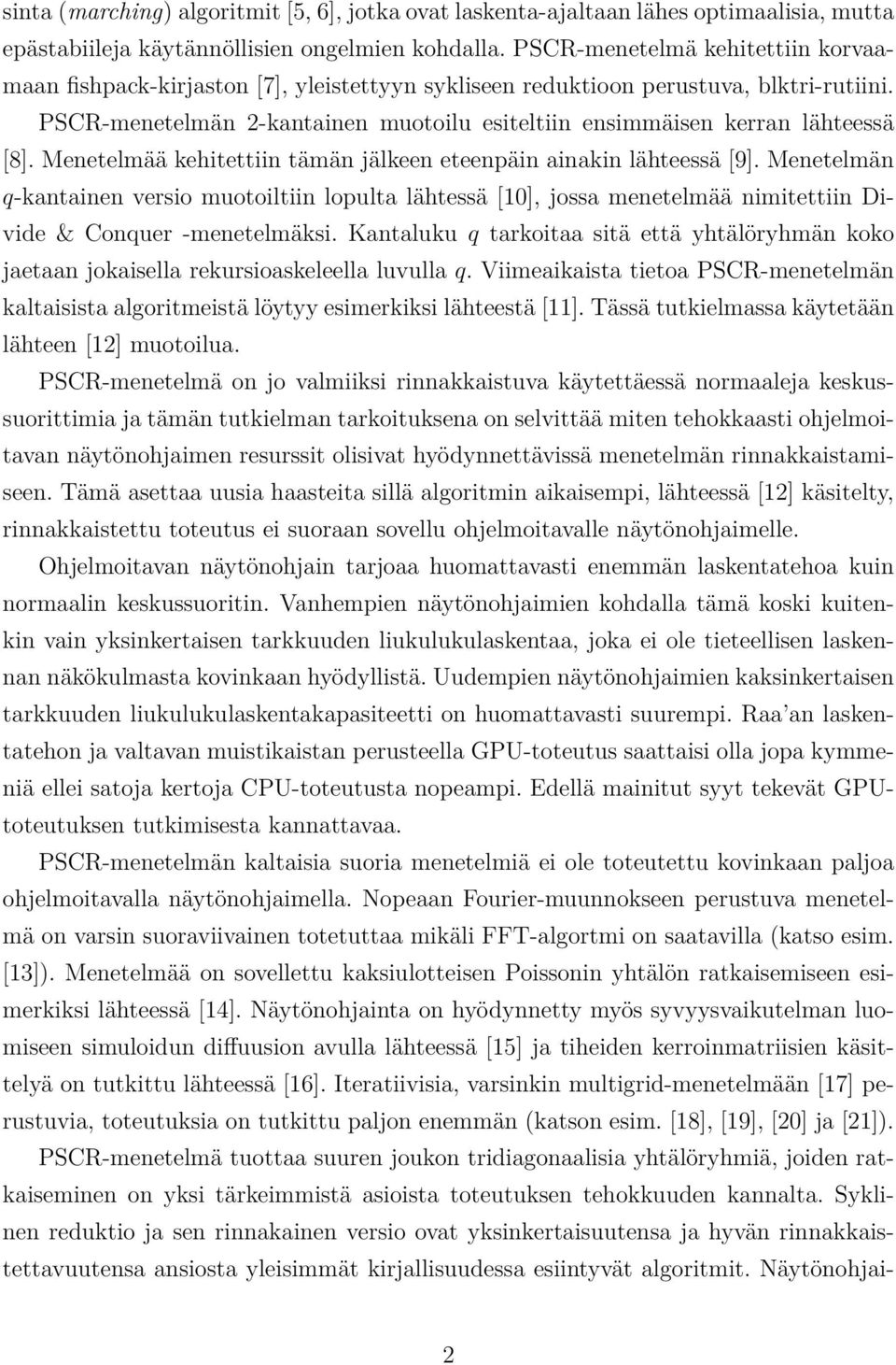 PSCR-menetelmän 2-kantainen muotoilu esiteltiin ensimmäisen kerran lähteessä [8]. Menetelmää kehitettiin tämän jälkeen eteenpäin ainakin lähteessä [9].