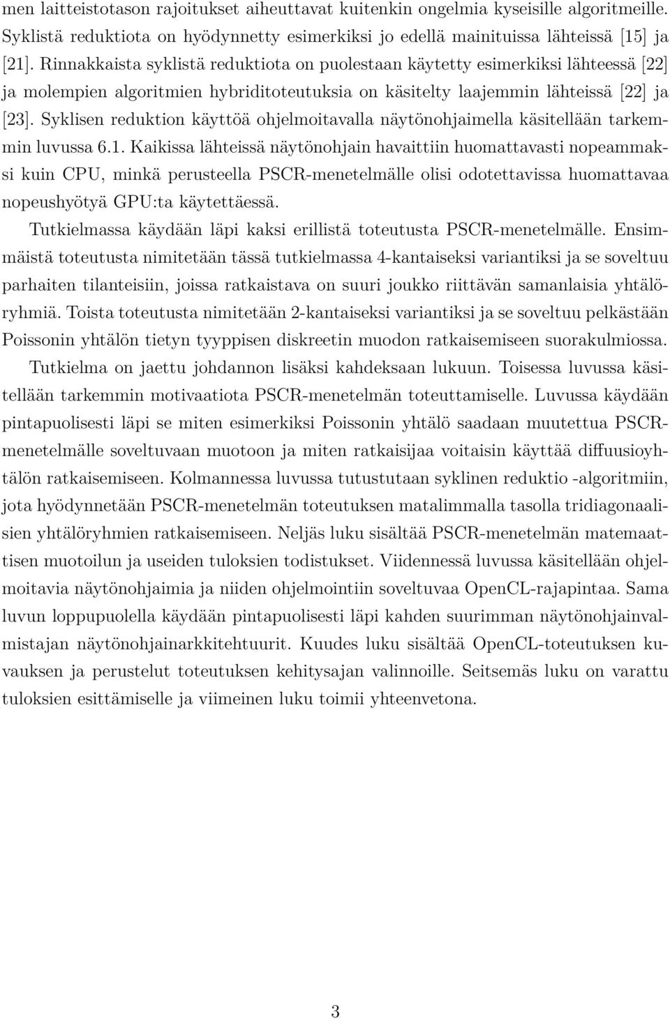 Syklisen reduktion käyttöä ohjelmoitavalla näytönohjaimella käsitellään tarkemmin luvussa 6.1.