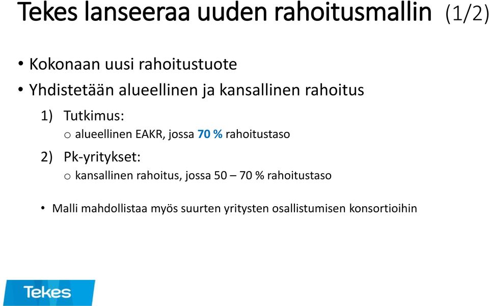 EAKR, jossa 70 % rahoitustaso 2) Pk-yritykset: o kansallinen rahoitus, jossa