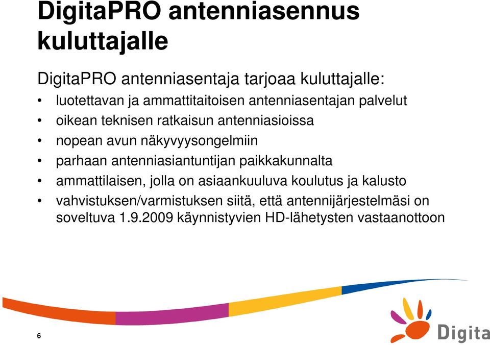 näkyvyysongelmiin parhaan antenniasiantuntijan paikkakunnalta ammattilaisen, jolla on asiaankuuluva koulutus