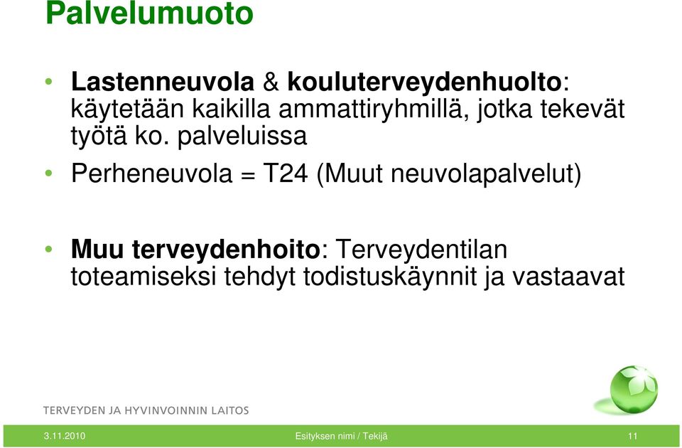 palveluissa Perheneuvola = T24 (Muut neuvolapalvelut) Muu