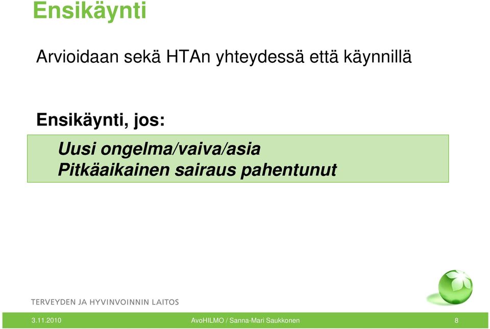 ongelma/vaiva/asia Pitkäaikainen sairaus