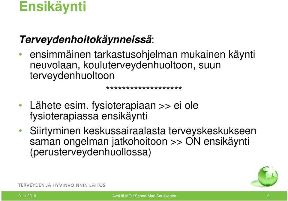 fysioterapiaan >> ei ole fysioterapiassa ensikäynti Siirtyminen keskussairaalasta