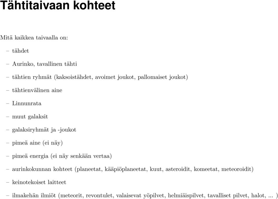 energia (ei näy senkään vertaa) aurinkokunnan kohteet (planeetat, kääpiöplaneetat, kuut, asteroidit, komeetat, meteoroidit)