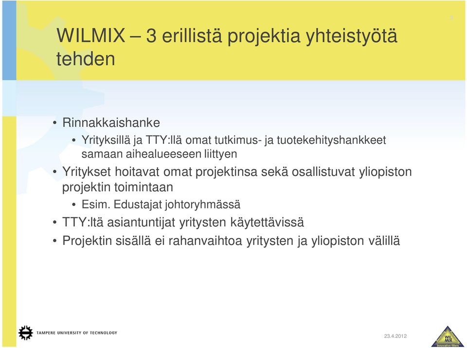 projektinsa sekä osallistuvat yliopiston projektin toimintaan Esim.