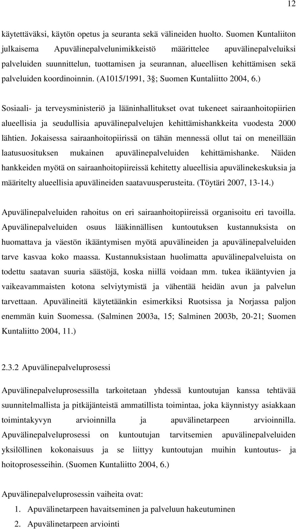 (A1015/1991, 3 ; Suomen Kuntaliitto 2004, 6.