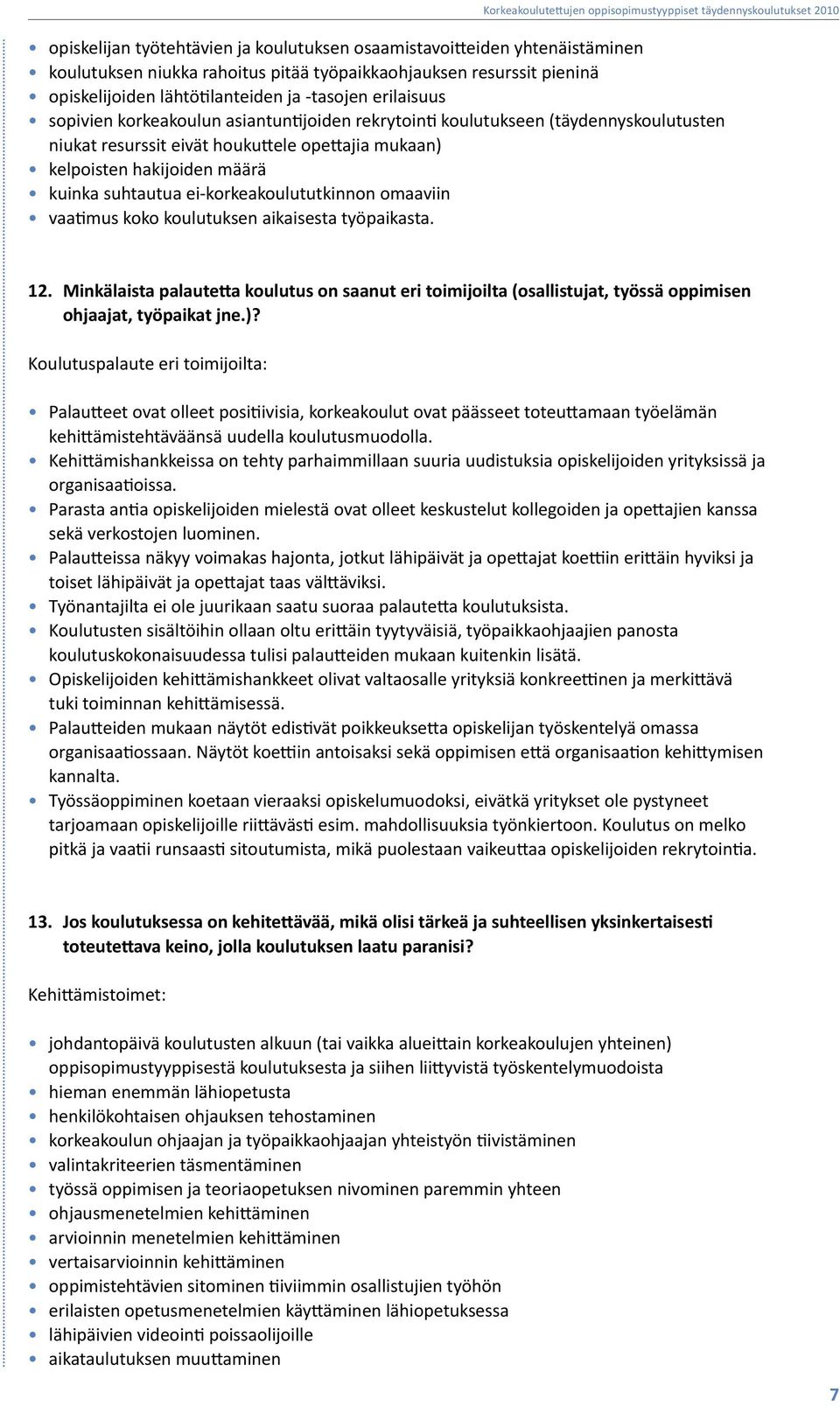 ei-korkeakoulututkinnon omaaviin vaatimus koko koulutuksen aikaisesta työpaikasta. 12.