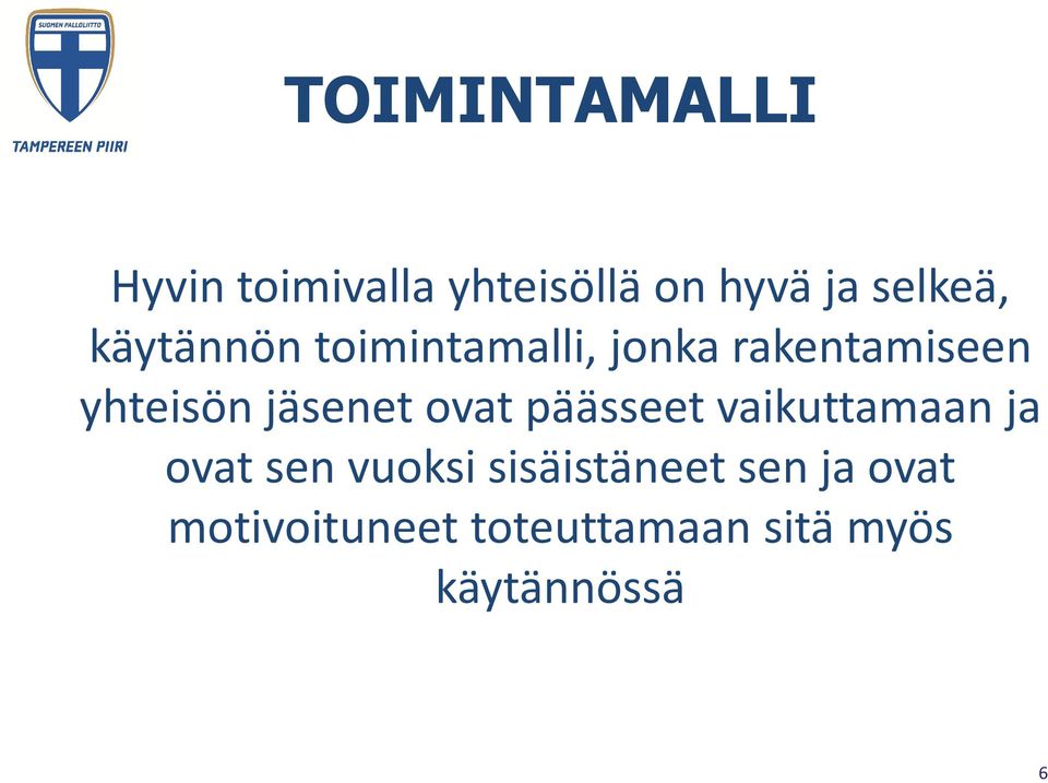 jäsenet ovat päässeet vaikuttamaan ja ovat sen vuoksi