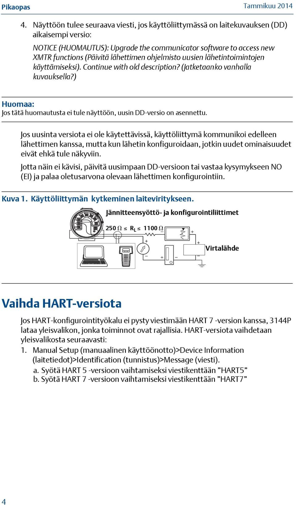 ) Huomaa: Jos tätä huomautusta ei tule näyttöön, uusin DD-versio on asennettu.