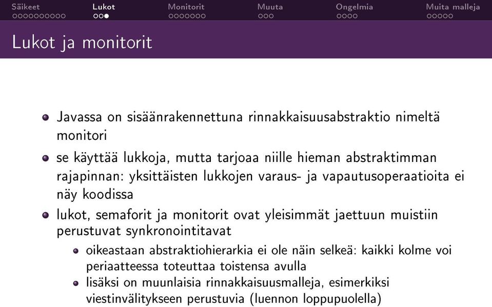 ovat yleisimmät jaettuun muistiin perustuvat synkronointitavat oikeastaan abstraktiohierarkia ei ole näin selkeä: kaikki kolme voi