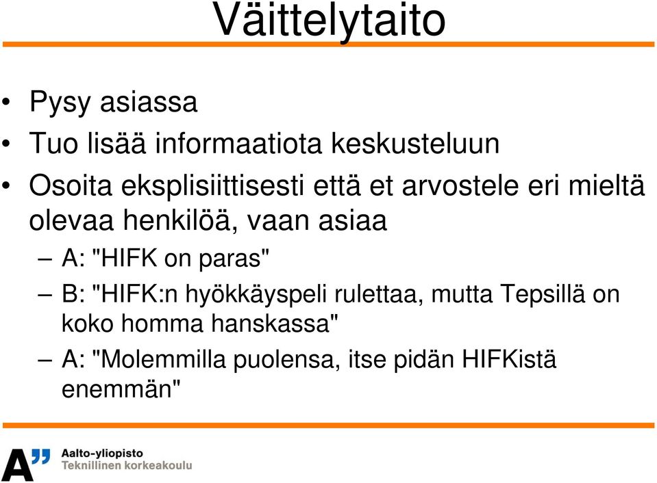 asiaa A: "HIFK on paras" B: "HIFK:n hyökkäyspeli rulettaa, mutta